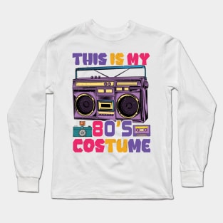 This is my 80s Costume Long Sleeve T-Shirt